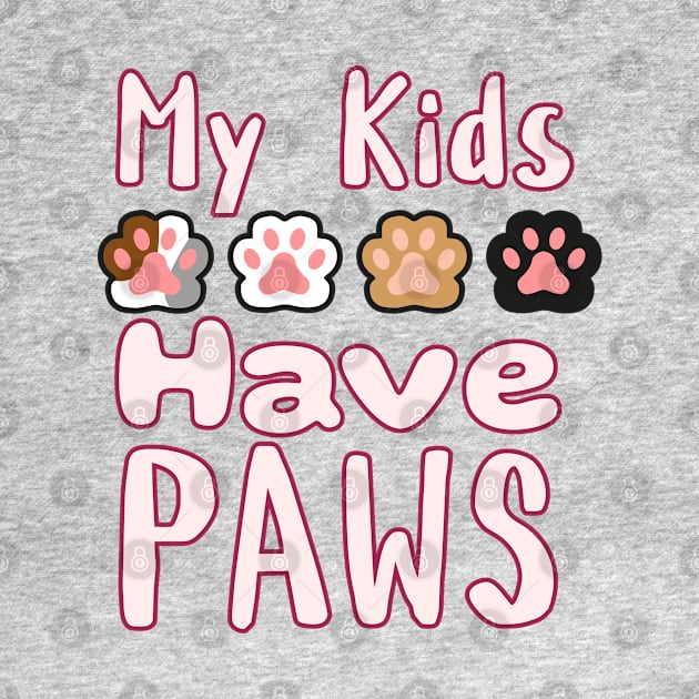 My Kids Have Paws by Cheeky BB